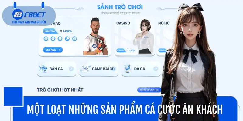Các sản phẩm cá cược mà bạn nên thử khi đến với F8BET